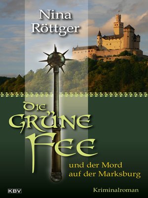 cover image of Die grüne Fee und der Mord auf der Marksburg